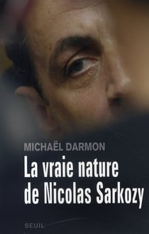 La vraie nature de nicolas sarkozy