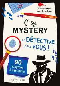 Cosy mystery : Le détective, c'est vous ! 90 énigmes à résoudre