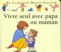 Vivre seul avec papa ou maman
