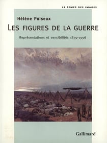 Les Figures de la guerre : Représentations et sensibilités (1839-1996)