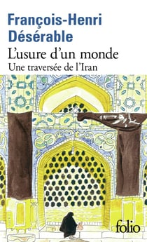 L'usure d'un monde : Une traversée de l'Iran