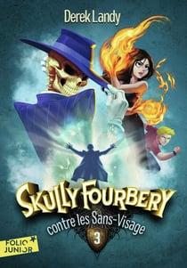 Skully Fourbery Tome 3 : Skully Fourbery contre les sans-visage