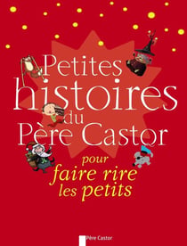 Petites Histoires Du Pere Castor  Pour Faire Rire
