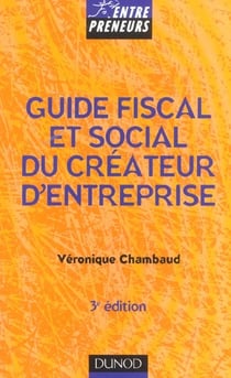 Guide fiscal et social du createur d'entreprise - 3e edition
