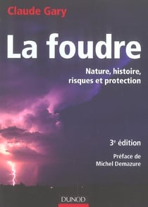 La foudre - nature, histoire, risques et protection (3e édition)