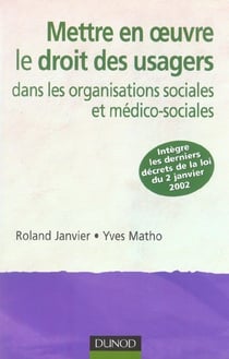 Mettre en oeuvre le droit des usagers dans les organisations sociales et medico-sociales (3e edition)