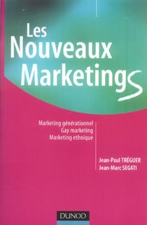 Les nouveaux marketing - marketing generationnel - gay marketing - marketing ethnique (2e edition)
