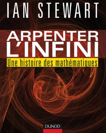 Arpenter l'infini - Une histoire des mathématiques