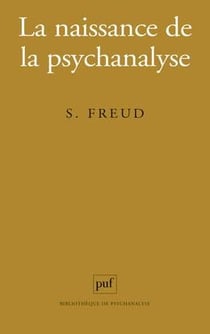 La naissance de la psychanalyse (9e édition)