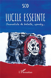 Lucile Esseinte : journaliste de bataille, spooky...