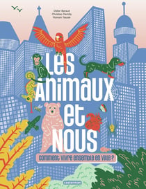Les animaux et nous : Comment vivre ensemble en ville ?