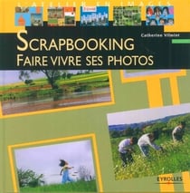 Scrapbooking : Faire vivre ses photos
