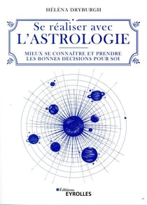 Se réaliser avec l'astrologie - mieux se connaitre et prendre les bonnes décisions pour soi