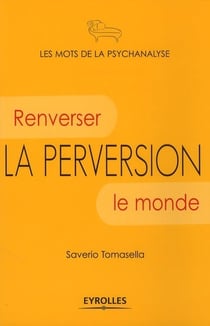 La perversion - renverser le monde