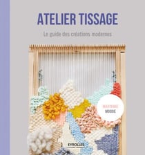 Atelier tissage - le guide des créations modernes