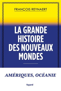La grande histoire des Nouveaux Mondes
