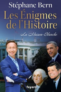 Les énigmes de l'Histoire : La Maison-Blanche