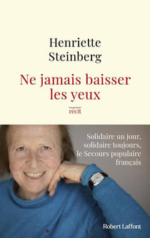 Ne jamais baisser les yeux : solidaire un jour, solidaire toujours, le secours populaire français
