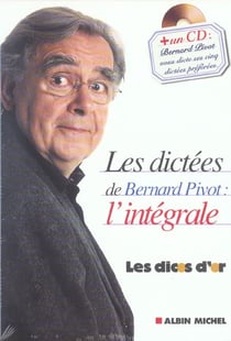 Les Dictées de Bernard Pivot : l'intégrale