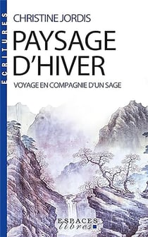 Paysage d'hiver : Voyages en compagnie d'un sage