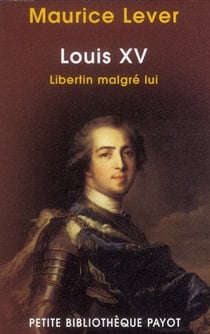 Louis XV, libertin malgré lui