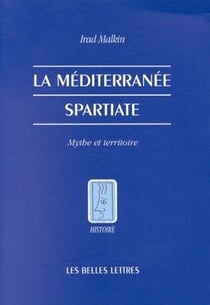 La Méditerranée spartiate - mythe et territoire