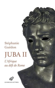 Juba II : L'Afrique au défi de Rome