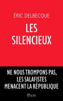 Les Silencieux - Ne nous trompons pas, les salafistes menacent la république