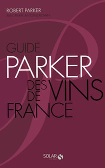 Guide parker des vins de france (6e édition)