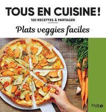 Tous en cuisine ! : plats veggie faciles