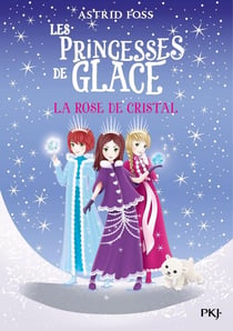 Les princesses de glace Tome 2 : la rose de cristal