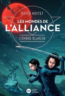 Les mondes de l'alliance Tome 1 : l'ombre blanche