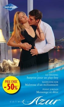 Surprise pour un play-boy - maîtresse d'un millionnaire - mensonge et désir