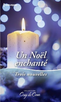 Un Noël enchanté - un voeu si précieux - une maman pour les fêtes - un réveillon plein de surprises