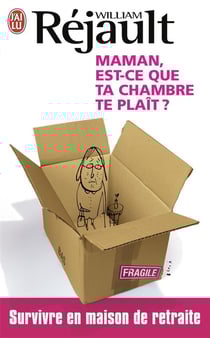 Maman, est-ce que ta chambre te plaît ? survivre en maison de retraite