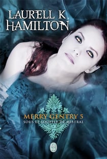 Merry Gentry Tome 5 : sous le souffle de mistral