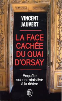 La face cachée du Quai d'Orsay - enquête sur un ministère à la dérive