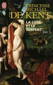 La lune et le serpent - diane de poitiers et catherine de médicis, deux rivales dans le coeur du roi