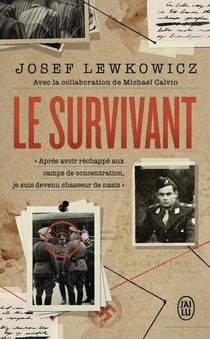 Le survivant : Après avoir réchappé aux camps de concentration, je suis devenu chasseur de nazis