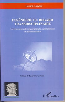 Ingénierie du regard transdisciplinaire - l'événement entre incomplétude, autoréférence et indétermination