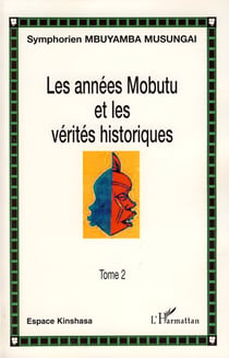 Les années Mobutu et les vérités historiques Tome 2