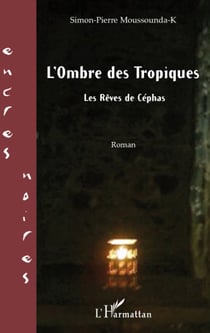L'ombre des tropiques - les rêves de Céphas