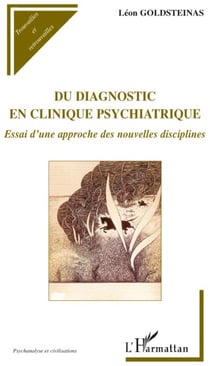 Du diagnostic en clinique psychiatrique - essai d'une approche des nouvelles disciplines
