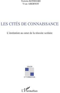Les cités de connaissance - l'institution au coeur de la réussite scolaire