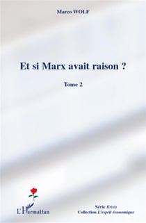 Et si Marx avait raison ? Tome 2