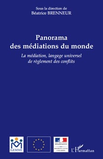 Panorama des médiations du monde - la médiation, langage universel de règlement des conflits