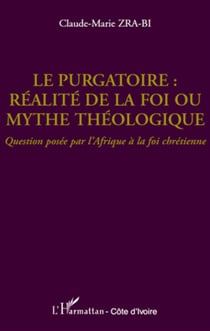 Le purgatoire - réalité de la foi ou mythe théologique - question posée par l'afrique à la foi chrétienne