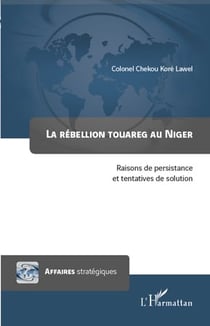 La rébellion touareg au Niger - raisons de persistance et tentatives de solution