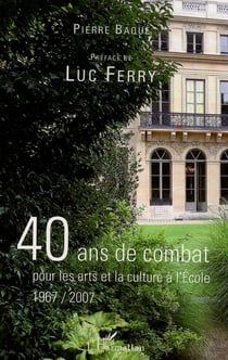 40 ans de combat pour les arts et la culture à l'école 1967 2007