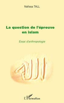 La question de l'épreuve en islam - essai d'anthropologie